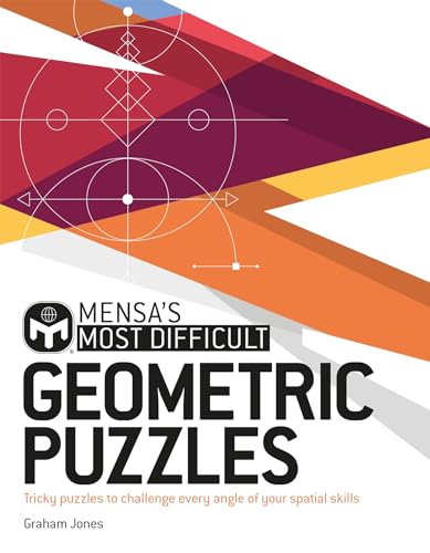Mensa's Most Difficult Geometric Puzzles: Tricky puzzles to challenge every angle von WELBECK